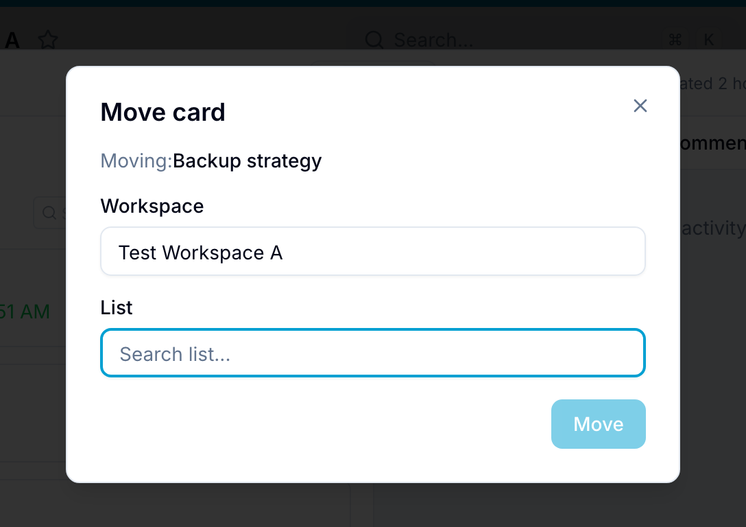 Move record dialog The Move card dialog with workspace and list pickers
